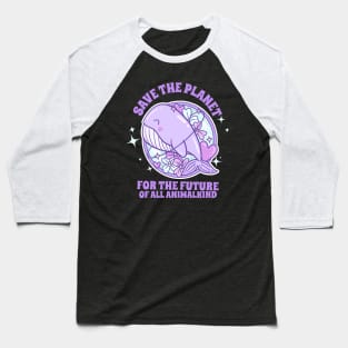 Save The Planet For The Future Of All Animalkind Earth Plants Animals Baseball T-Shirt